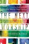 Mark Labberton, Sandra Maria van Opstal, Sandra Maria Van Opstal - The Next Worship