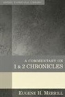 Eugene Merrill, Eugene H. Merrill - A Commentary on 1 & 2 Chronicles