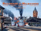 John Kelly, John/ Heimburger Kelly, Donald Heimburger - Railroads of Milwaukee