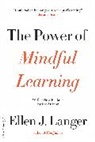 Ellen Langer, Ellen J Langer, Ellen J. Langer - The Power of Mindful Learning