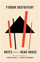 Fyodor Dostoevsky, Fyodor Dostoyevsky, Richard Pevear, Larissa Volokhonsky - Notes from a Dead House