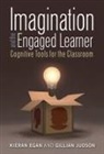 Kieran Egan, Kieran/ Judson Egan, Gillian Judson - Imagination and the Engaged Learner