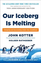 Joh Kotter, John Kotter, John P. Kotter, Holger Rathgeber - Our Iceberg Is Melting
