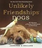 Jennifer S Holland, Jennifer S. Holland, Jennifer S. Holland - Unlikely Friendships : Dogs