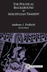A J Podlecki, A. J. Podlecki, A.J. Podlecki, Anthony Podlecki, Podlecki A. J. - The Political Background to Aeschylean Tragedy