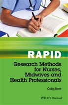 C Rees, Colin Rees, Colin (Cardiff University Rees - Rapid Research Methods for Nurses, Midwives and Health Professionals
