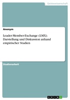 Anonym - Leader-Member-Exchange (LMX). Darstellung und Diskussion anhand empirischer Studien