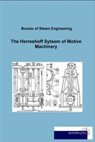 Bureau of Steam Engineering, Burea of Steam Engineering, Bureau of Steam Engineering - The Herreshoff Sytsem of Motive Machinery