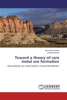 Ludmila Isayeva, Murat Omirserikov - Toward a theory of rare metal ore formation