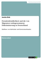 Joscha Dick - Fremdenfeindlichkeit und die von Migranten wahrgenommene Diskriminierung in Deutschland