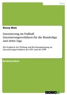 Ronny Matz - Lizenzierung im Fußball. Lizensierungsverfahren für die Bundesliga und dritte Liga