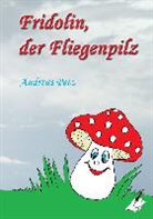 Andreas Petz, Karin Pfolz - Fridolin der Fliegenpilz