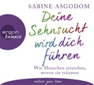 Sabine Asgodom, Sabine Asgodom - Deine Sehnsucht wird dich führen, 3 Audio-CDs (Hörbuch)