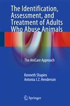 Antonia J Z Henderson, Antonia J. Z. Henderson, Antonia J.Z. Henderson, Kennet Shapiro, Kenneth Shapiro - The Identification, Assessment, and Treatment of Adults Who Abuse Animals