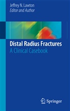Jeffrey N. Lawton, Jeffre N Lawton, Jeffrey N Lawton - Distal Radius Fractures