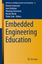 Moshe Barak, Iva Kastelan, Ivan Kastelan, Ivan Kaštelan, Vlado Sruk, Roman Szewczyk... - Embedded Engineering Education