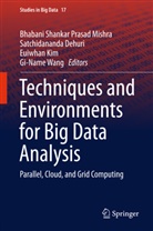 Satchidanand Dehuri, Satchidananda Dehuri, Euiwhan Kim, Euiwhan Kim et al, B. S. P. Mishra, B. S.P. Mishra... - Techniques and Environments for Big Data Analysis