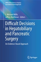 B Matthews, B Matthews, Jeffrey Matthews, Jeffrey B. Matthews, Michael Millis, J Michael Millis... - Difficult Decisions in Hepatobiliary and Pancreatic Surgery