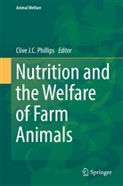 Cliv J C Phillips, Clive J C Phillips, Clive J. C. Phillips - Nutrition and the Welfare of Farm Animals