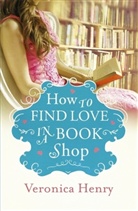 Veronica Henry - How to Find Love in a Bookshop