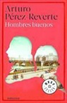 Arturo Perez-Reverte, Arturo Pérez-Reverte - Hombres Buenos