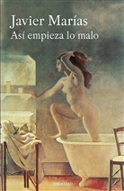 Javier Marias, Javier Marías, Javier                         10001862117 Marías - Asi empieza lo malo / Thus Bad Begins