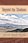 Joyce Baker Porte - Beyond the Shadows