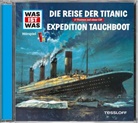 Dr Manfred Baur, Manfred Baur, Manfred (Dr.) Baur, Anna Carlsson, Crock Krumbiegel, Jakob Riedl - WAS IST WAS Hörspiel: Die Reise der Titanic/ Expedition Tauchboot, Audio-CD (Audio book)