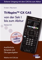 Helmu Gruber, Helmut Gruber, Robert Neumann - TI-Nspire CX CAS von der Sek I bis zum Abitur Version 4.0, m. CD-ROM