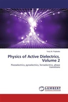 Yuriy M Poplavko, Yuriy M. Poplavko - Physics of Active Dielectrics. Volume 2