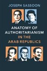 Joseph Sassoon, Joseph (Georgetown University Sassoon, Sassoon Joseph - Anatomy of Authoritarianism in the Arab Republics