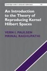 Vern Paulsen, Vern I Raghupathi Paulsen, Vern I. Paulsen, Vern I. Raghupathi Paulsen, Mrinal Raghupathi - Introduction to the Theory of Reproducing Kernel Hilbert Spaces