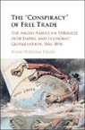 Marc-William Palen, Marc-William (University of Exeter) Palen, Palen Marc-William - ''Conspiracy'' of Free Trade