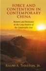 Jr Thaxton, Jr Ralph A. Thaxton, Ralph A. Thaxton, Ralph A. Thaxton Jr - Force and Contention in Contemporary China