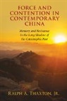 Jr Thaxton, Jr Ralph A. Thaxton, Ralph A. Thaxton, Ralph A Thaxton Jr, Ralph A. Thaxton Jr - Force and Contention in Contemporary China