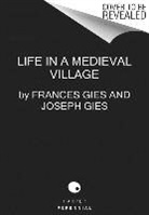 Frances Gies, Frances Gies Gies, Joseph Gies, Gies Frances, Gies Joseph - Life in a Medieval Village