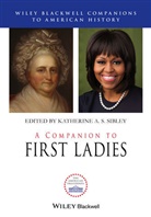 Kaa Sibley, Katherine A. S. Sibley, Katherine A.S. Sibley, Katherine A.s. (Saint Joseph S University) Sibley, Katherine A.s. (Saint Joseph?s University) Sibley, Katherin A S Sibley... - Companion to First Ladies