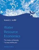 Ronald C Griffin, Ronald C. Griffin, Ronald C. (Texas A&amp;M University) Griffin - Water Resource Economics, second edition