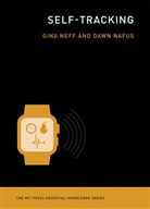 Dawn Nafus, Dawn (Researcher Nafus, Dawn (Senior Research Scientist Nafus, Nafus Dawn, Gina Neff, Gina (Associate Professor &amp; Senior Research Fellow Neff... - Self-Tracking