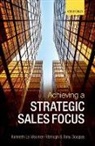 Tony Douglas, Tony (Director Douglas, Douglas Tony, Kenneth Le Meunier-FitzHugh, Kenneth (Senior Lecturer in Marketing Le Meunier-FitzHugh, Kenneth Le Meunier-Fitzhugh... - Achieving a Strategic Sales Focus