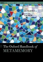 John (Professor of Psychology Dunlosky, John Tauber Dunlosky, John Dunlosky, John (Professor of Psychology Dunlosky, Dunlosky John, Sarah Tauber... - Oxford Handbook of Metamemory