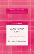 J Bagelman, J. Bagelman, Jennifer Bagelman, Jennifer J. Bagelman - Sanctuary City
