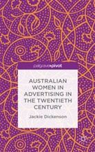 J Dickenson, J. Dickenson, Jackie Dickenson - Australian Women in Advertising in the Twentieth Century