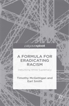 Timoth McGettigan, Timothy McGettigan, Timothy Smith Mcgettigan, Earl Smith - Formula for Eradicating Racism