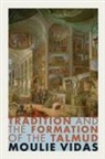 Moulie Vidas - Tradition and the Formation of the Talmud