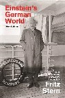 Fritz Stern - Einstein's German World