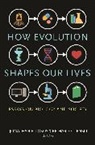 Jonathan B. Losos, Jonathan B. Lenski Losos, Richard Lenski, Richard E. Lenski, Lenski Richard E., Jonathan Losos... - How Evolution Shapes Our Lives