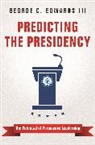 George C. Edwards, III Edwards, George C Edwards III - Predicting the Presidency