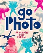 Alice Proujansky, Maggie Prendergast, Alice Proujansky, Proujansky Alice - Go Photo ! : An Activity Book for Kids