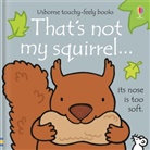 Fiona Watt, Fiona Watt Watt, Watt Fiona, Rachel Wells, Wells Rachel - That''s Not My Squirrel